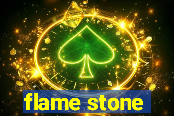 flame stone