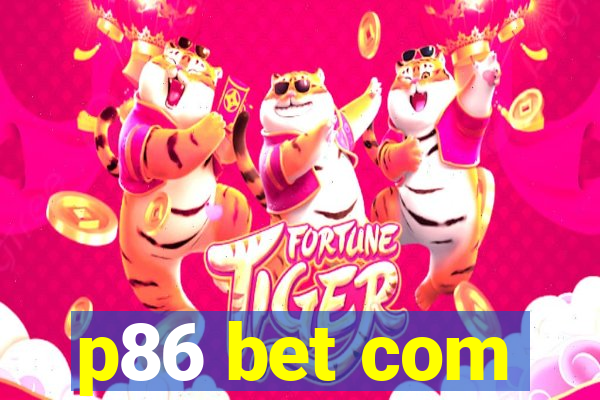 p86 bet com