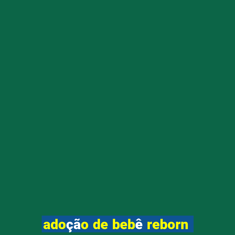 adoção de bebê reborn