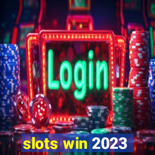 slots win 2023