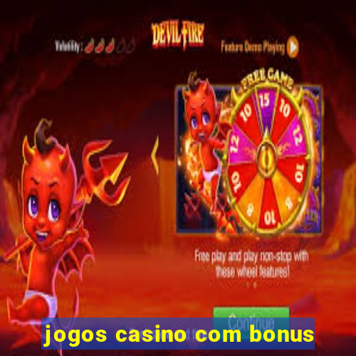 jogos casino com bonus