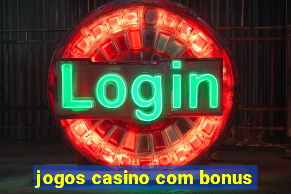 jogos casino com bonus