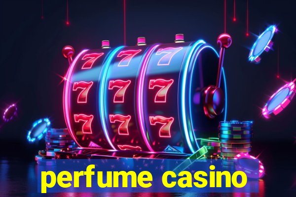 perfume casino