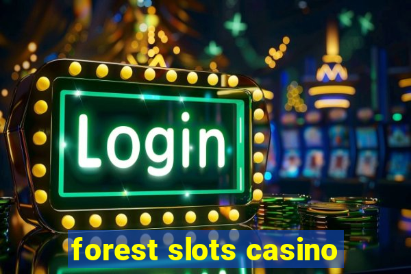 forest slots casino