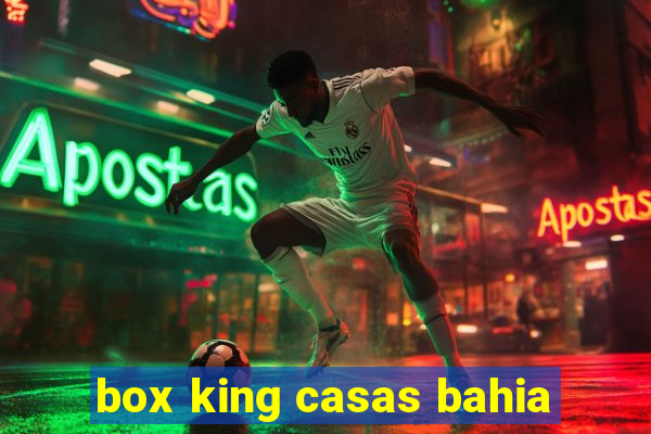 box king casas bahia