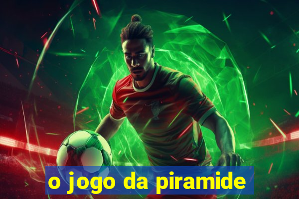 o jogo da piramide