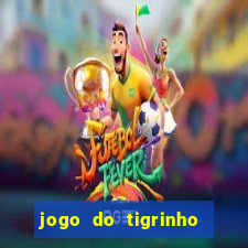 jogo do tigrinho que da dinheiro