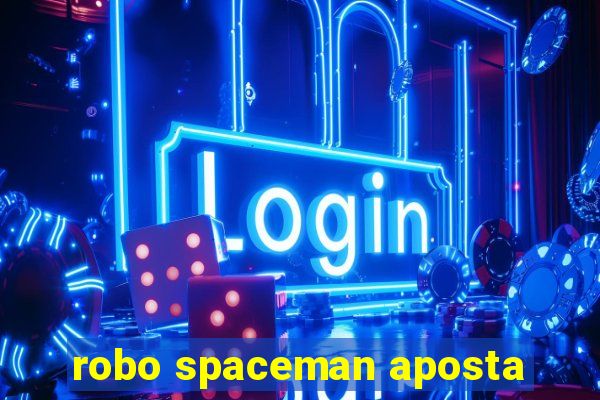 robo spaceman aposta