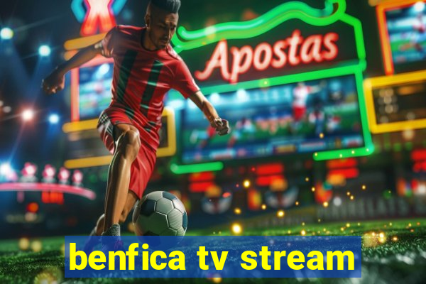 benfica tv stream