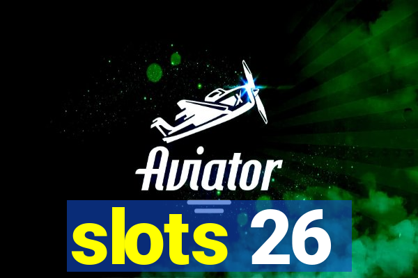 slots 26