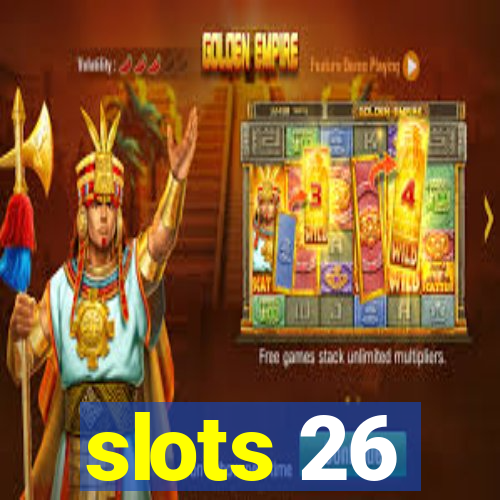 slots 26