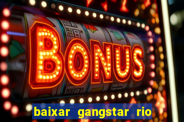 baixar gangstar rio cidade dos santos java