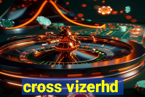 cross vizerhd