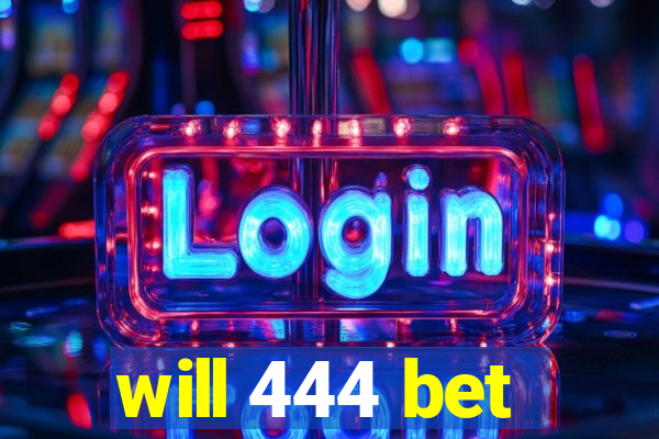 will 444 bet