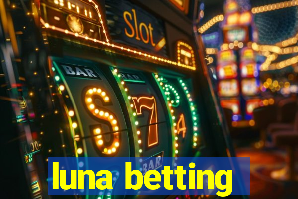 luna betting