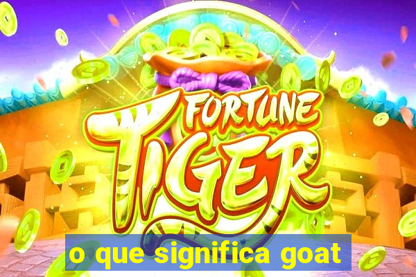 o que significa goat