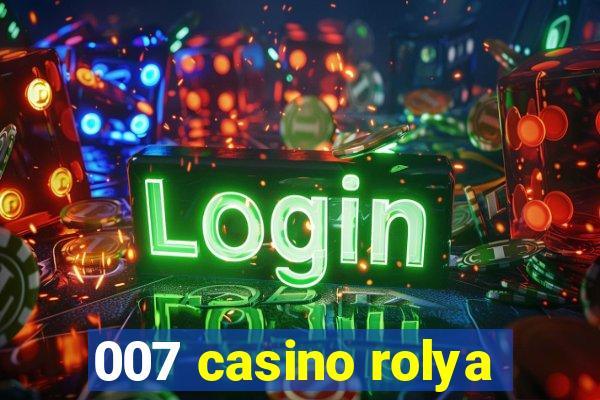 007 casino rolya