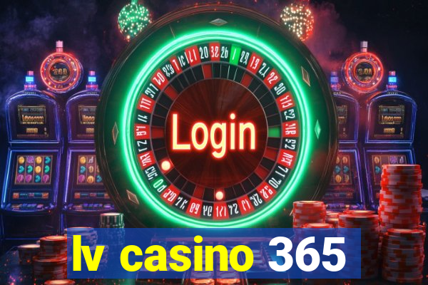 lv casino 365