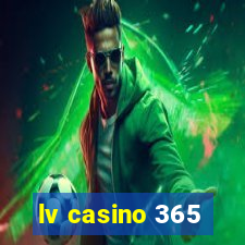 lv casino 365