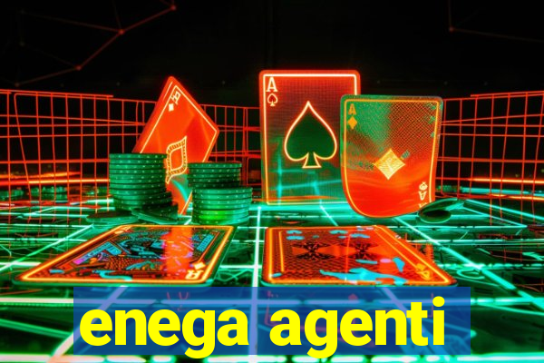 enega agenti