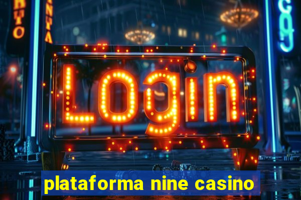 plataforma nine casino