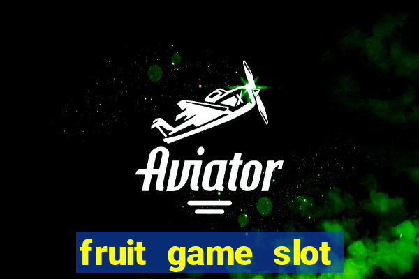 fruit game slot machine online