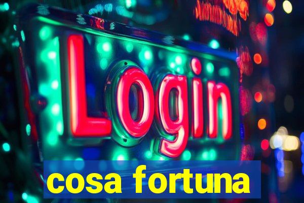 cosa fortuna