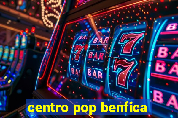 centro pop benfica