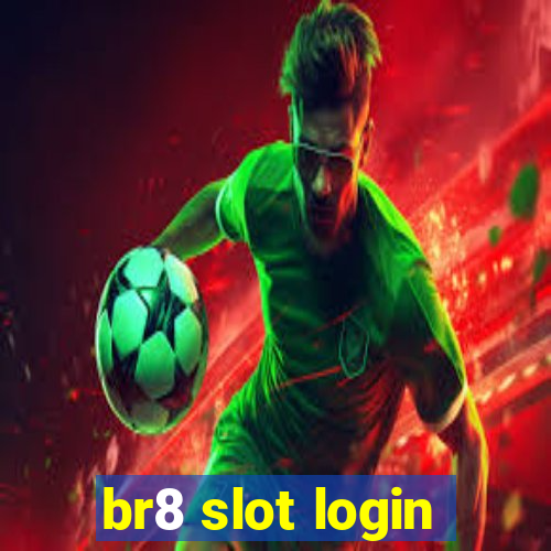 br8 slot login