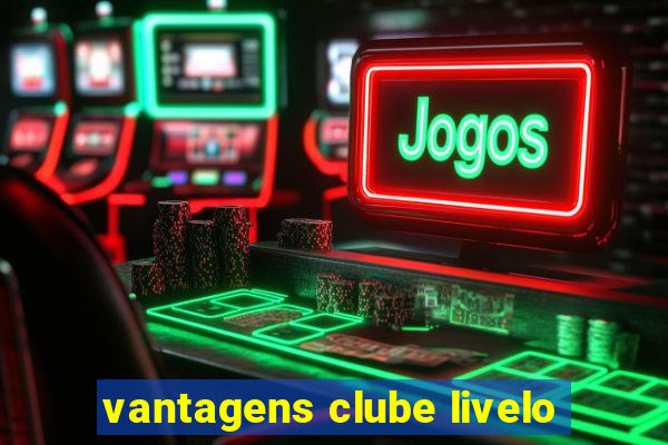 vantagens clube livelo