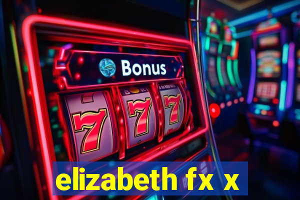 elizabeth fx x