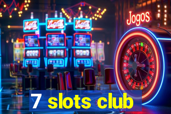 7 slots club