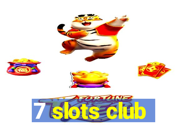 7 slots club