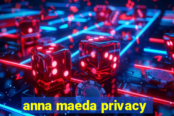 anna maeda privacy