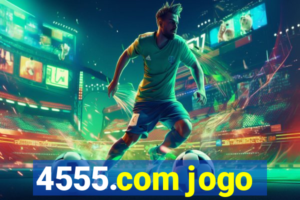 4555.com jogo