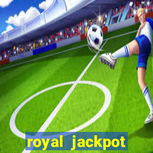 royal jackpot casino machines