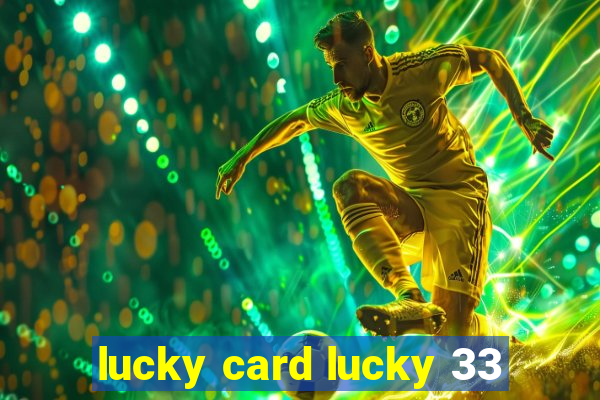 lucky card lucky 33