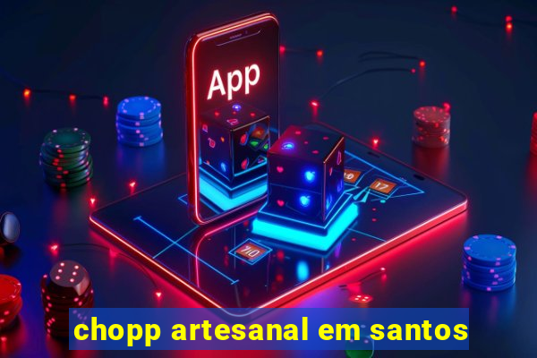 chopp artesanal em santos