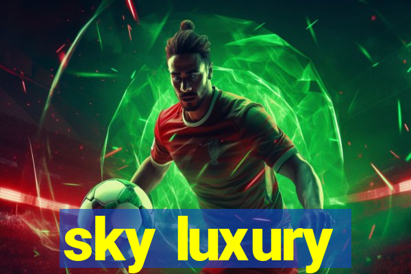 sky luxury