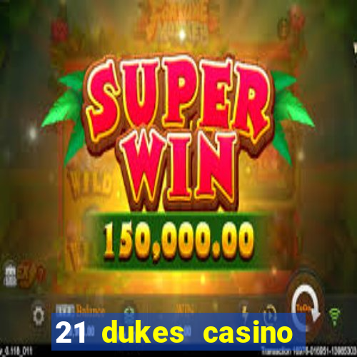 21 dukes casino sign up