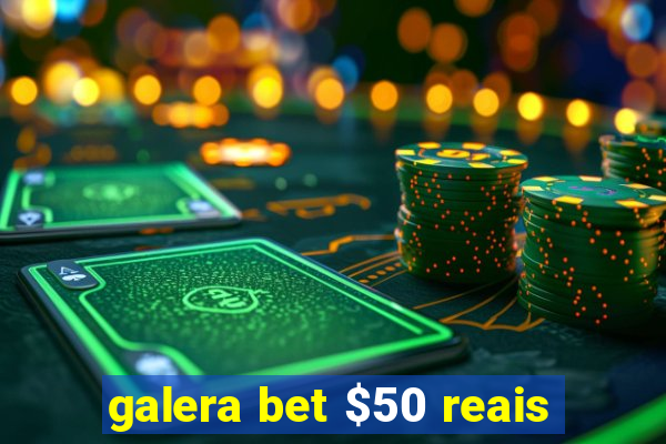 galera bet $50 reais