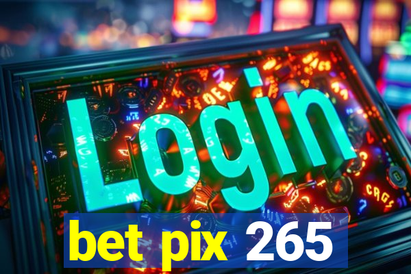 bet pix 265