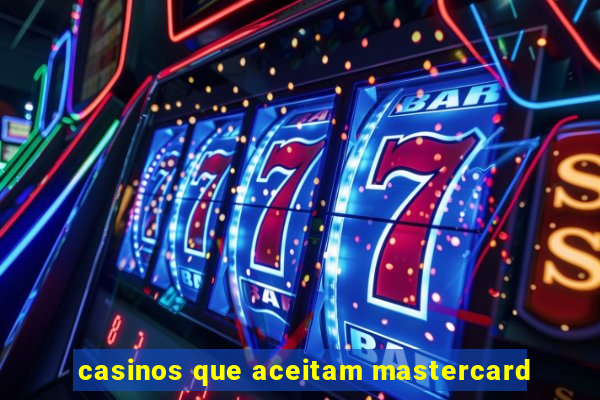 casinos que aceitam mastercard