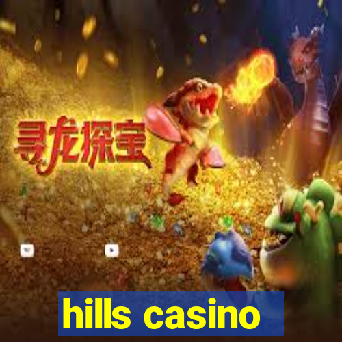 hills casino