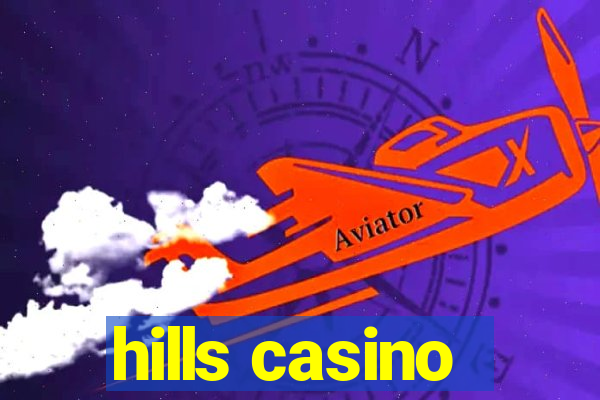 hills casino