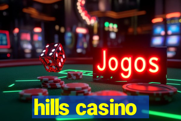 hills casino