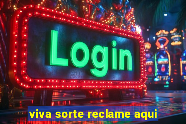 viva sorte reclame aqui