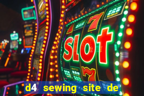 d4 sewing site de relacionamento login