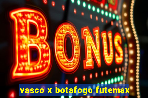 vasco x botafogo futemax