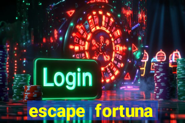 escape fortuna factor 150